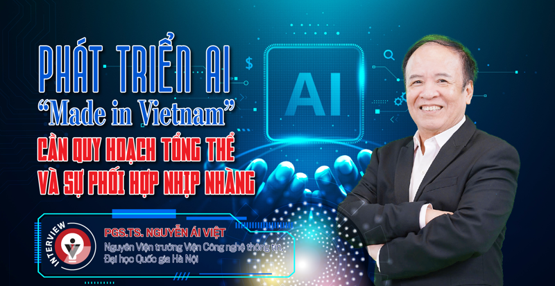 Phát triển AI “Made in Vietnam”: Cần quy hoạch tổng thể và sự phối hợp nhịp nhàng