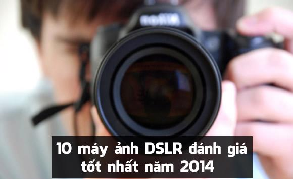 10 Máy ảnh DSLR đánh giá tốt nhất năm 2014 - Ảnh 1