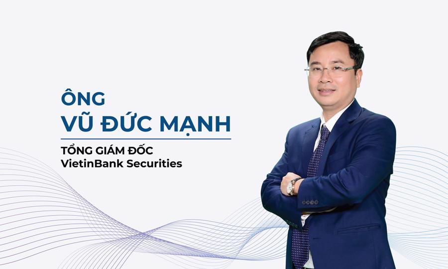 &Ocirc;ng Vũ Đức Mạnh - Tổng Gi&aacute;m đốc VietinBank Securities.