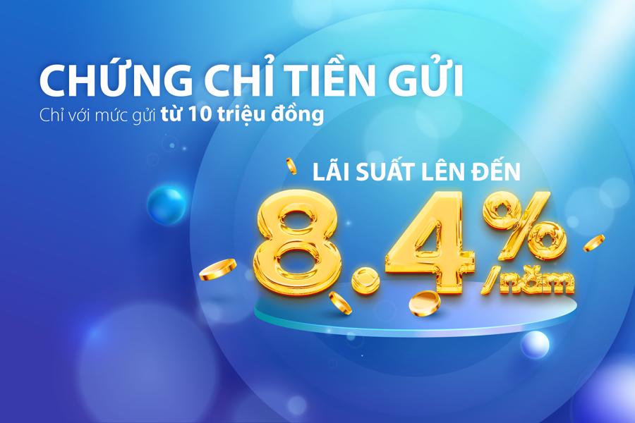 Chứng chỉ tiền gửi với l&atilde;i suất l&ecirc;n đến 8,4%/năm l&agrave; mức l&atilde;i suất cạnh tranh nhất tr&ecirc;n thị trường hiện tại.