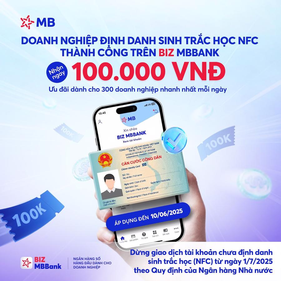 MB tặng 100.000 VNĐ/doanh nghiệp định danh sinh trắc học (NFC) thành công trên BIZ MBBank. Áp dụng cho 300 doanh nghiệp nhanh nhất mỗi ngày.